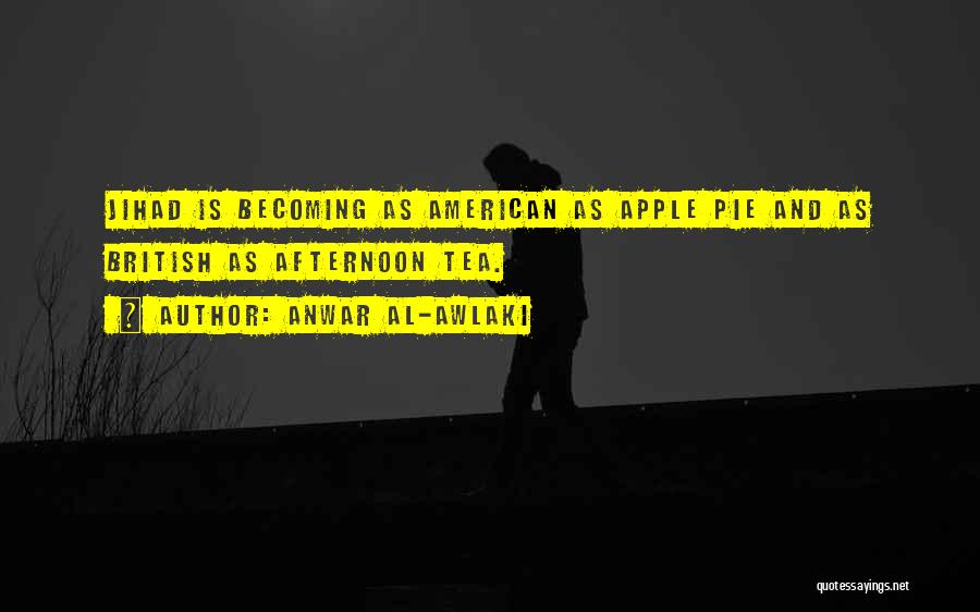 American Apple Pie Quotes By Anwar Al-Awlaki