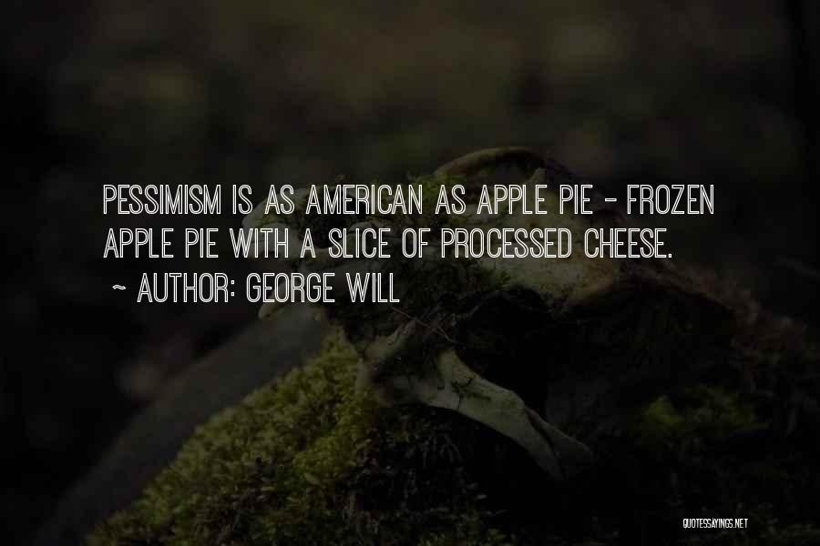 American Apple Pie Quotes By George Will