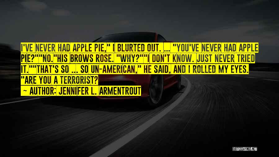 American Apple Pie Quotes By Jennifer L. Armentrout