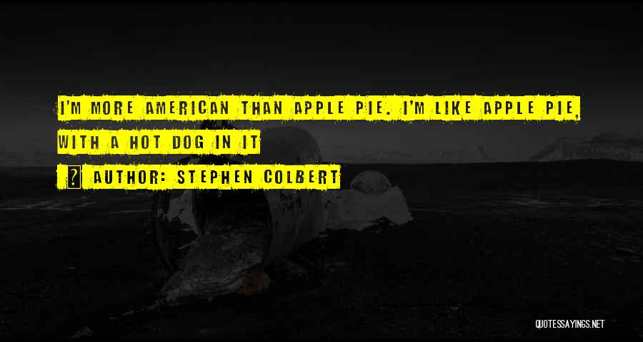 American Apple Pie Quotes By Stephen Colbert