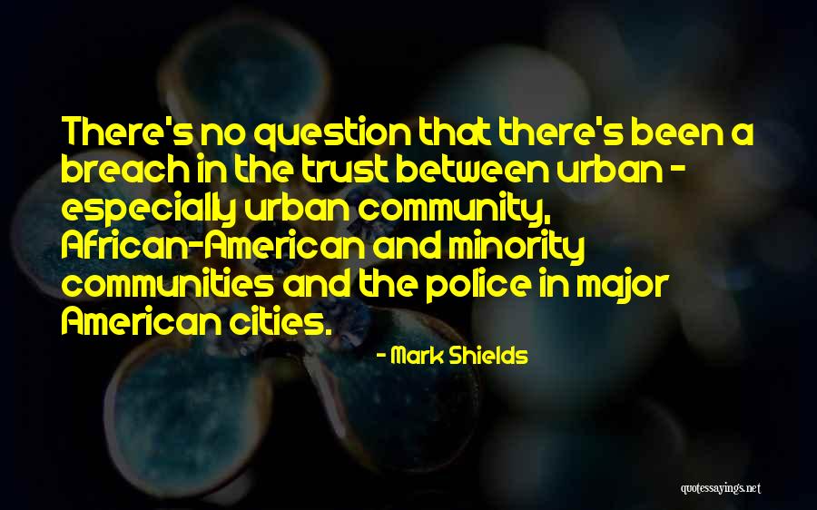 American Cities Quotes By Mark Shields American Cities Quotes By Mark Shields