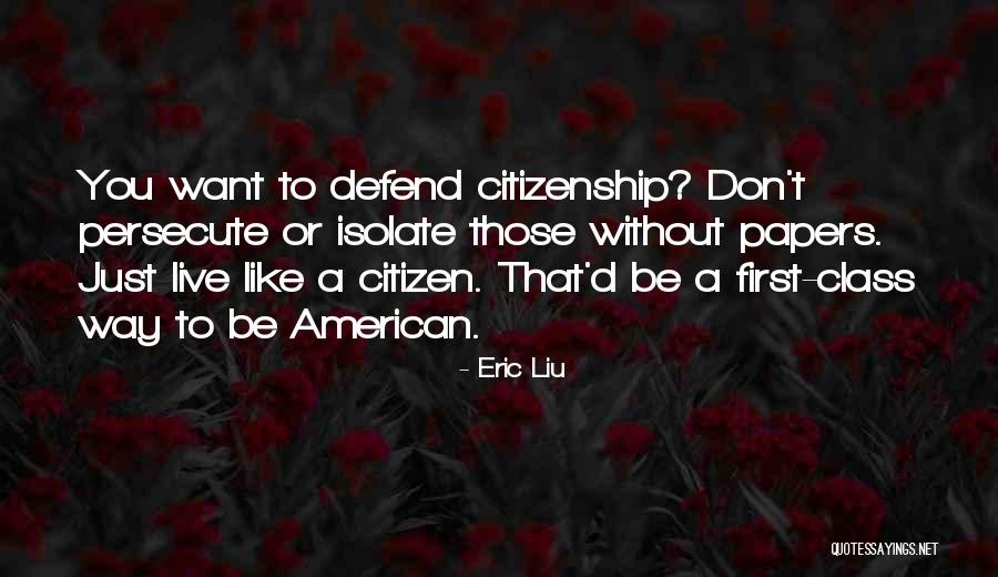 American Citizen Quotes By Eric Liu