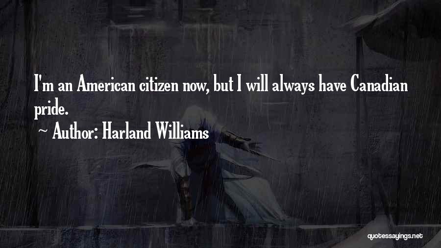 American Citizen Quotes By Harland Williams