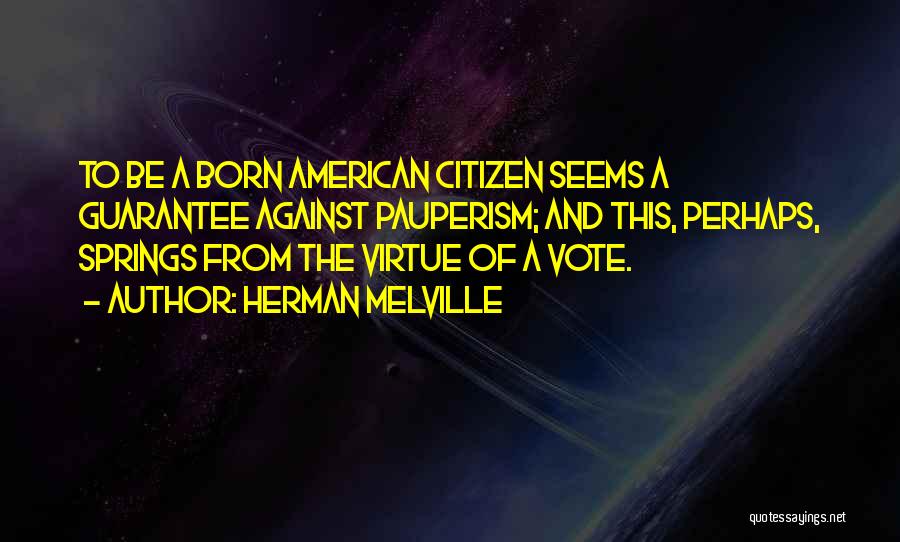 American Citizen Quotes By Herman Melville