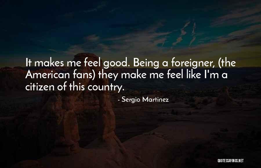 American Citizen Quotes By Sergio Martinez