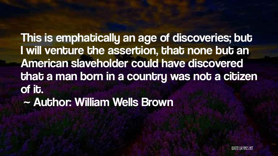 American Citizen Quotes By William Wells Brown