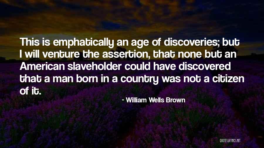 American Citizen Quotes By William Wells Brown