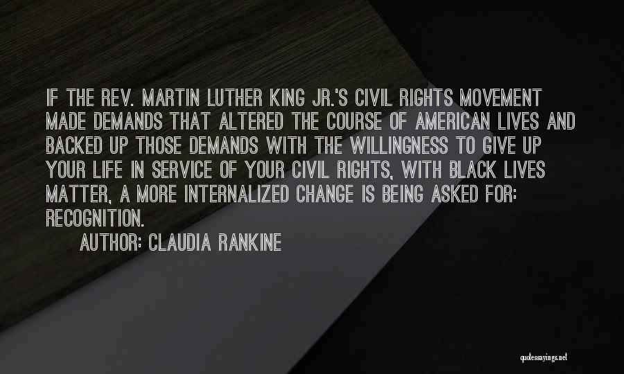 American Civil Rights Quotes By Claudia Rankine