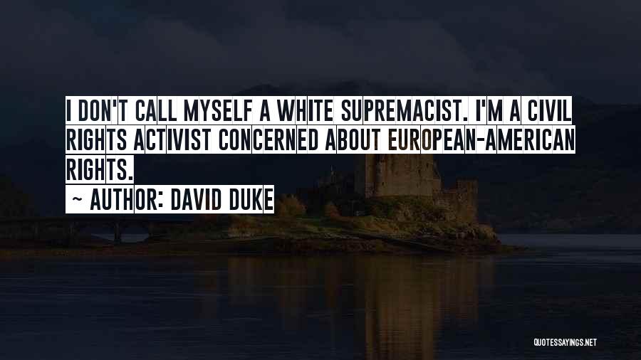 American Civil Rights Quotes By David Duke