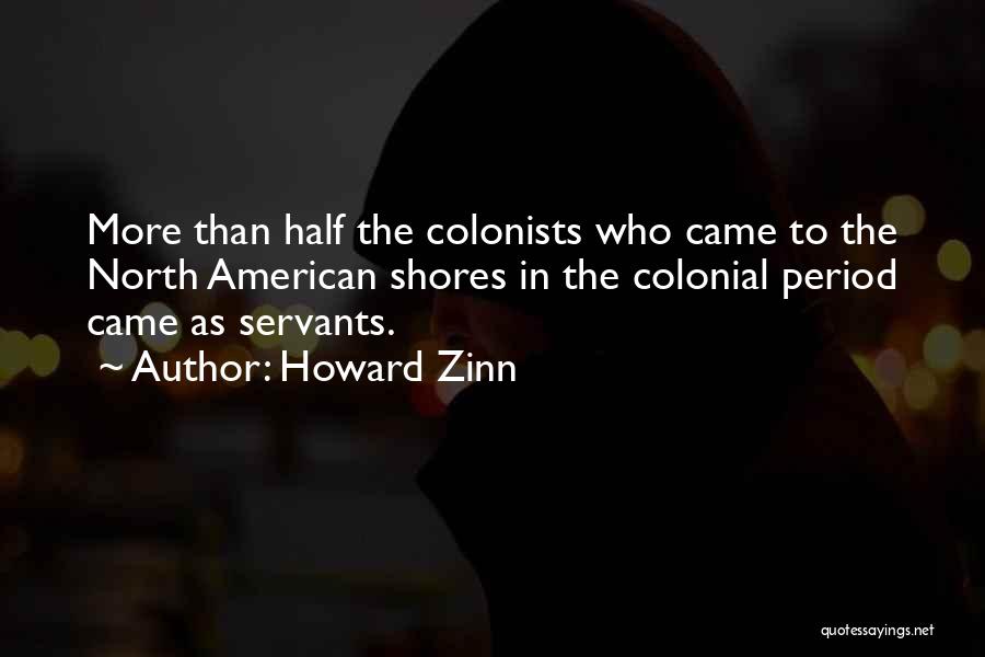 American Colonists Quotes By Howard Zinn