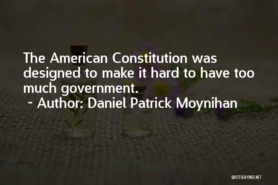 American Constitution Quotes By Daniel Patrick Moynihan