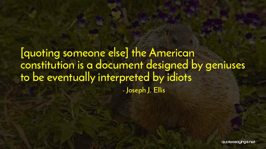 American Constitution Quotes By Joseph J. Ellis American Constitution Quotes By Joseph J. Ellis