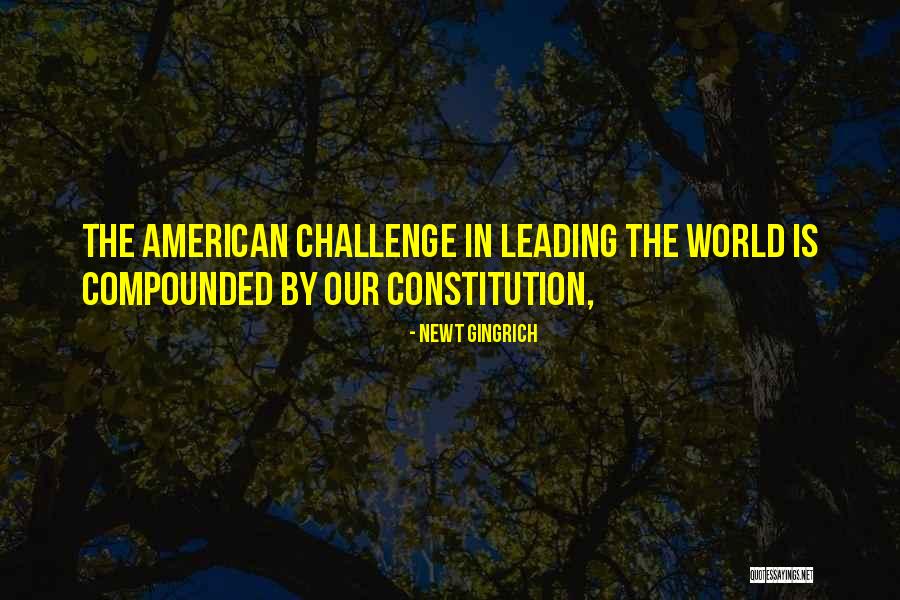 American Constitution Quotes By Newt Gingrich American Constitution Quotes By Newt Gingrich