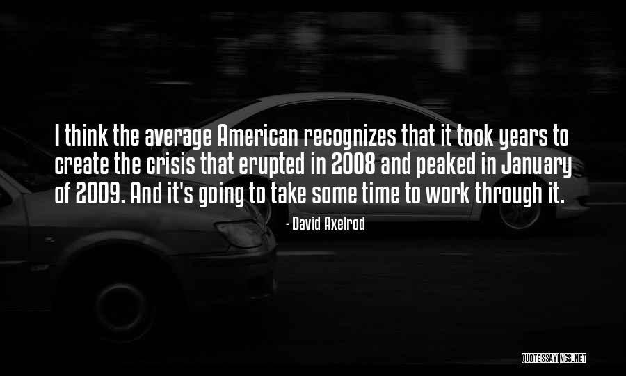 American Crisis Quotes By David Axelrod American Crisis Quotes By David Axelrod