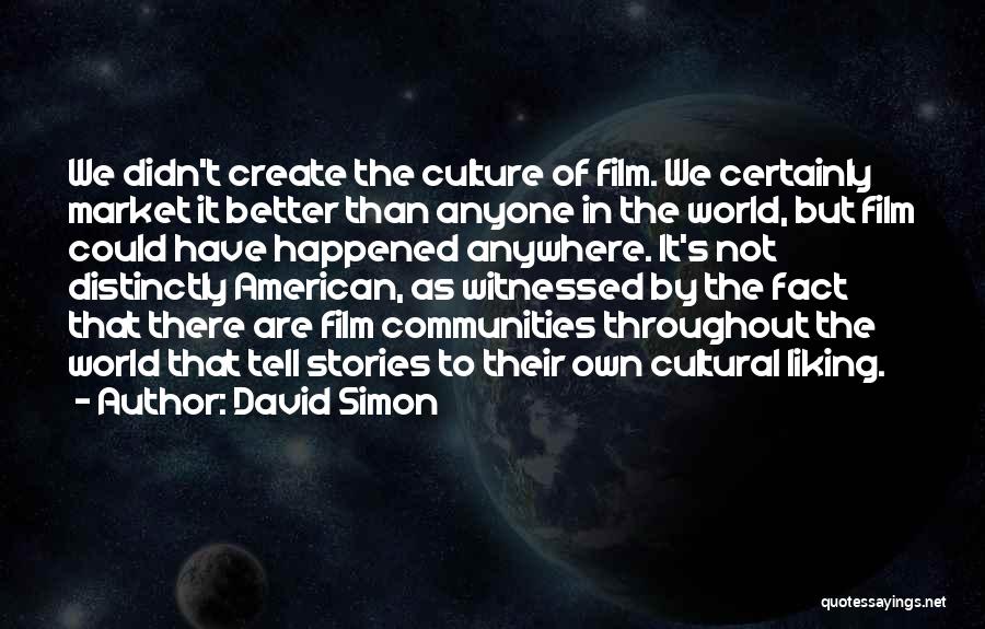 American Culture Quotes By David Simon