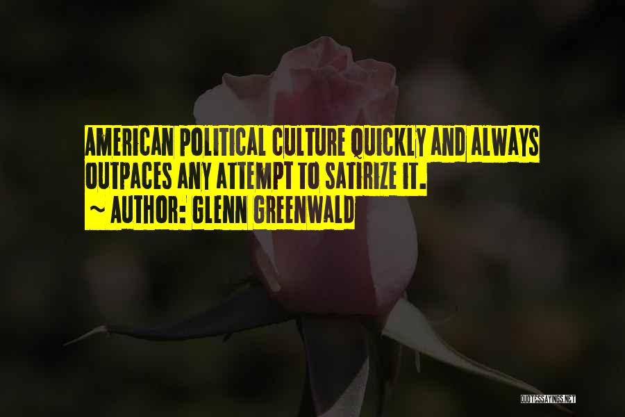 American Culture Quotes By Glenn Greenwald