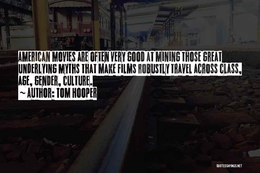 American Culture Quotes By Tom Hooper