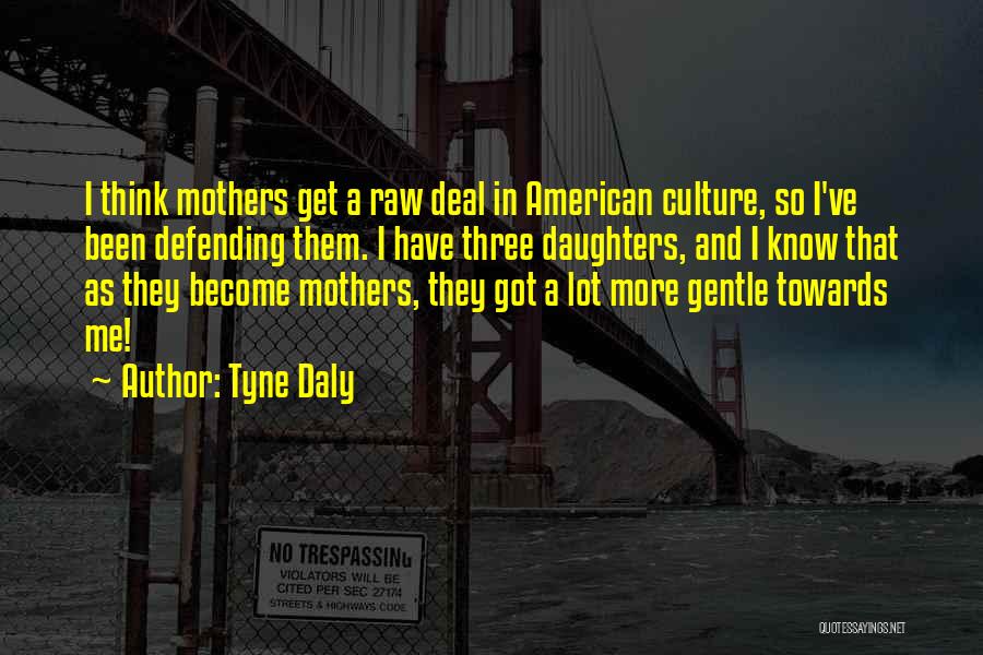 American Culture Quotes By Tyne Daly