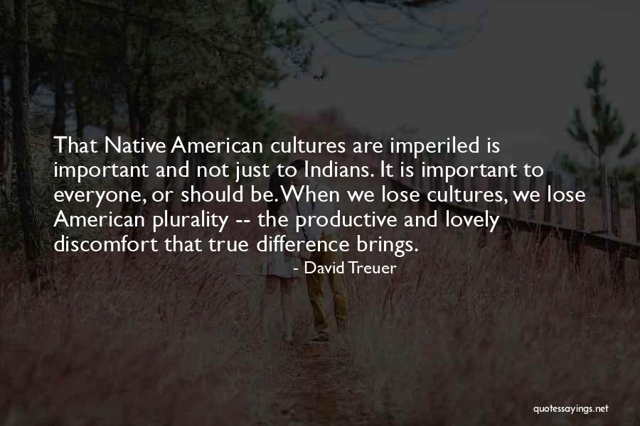 American Cultures Quotes By David Treuer American Cultures Quotes By David Treuer