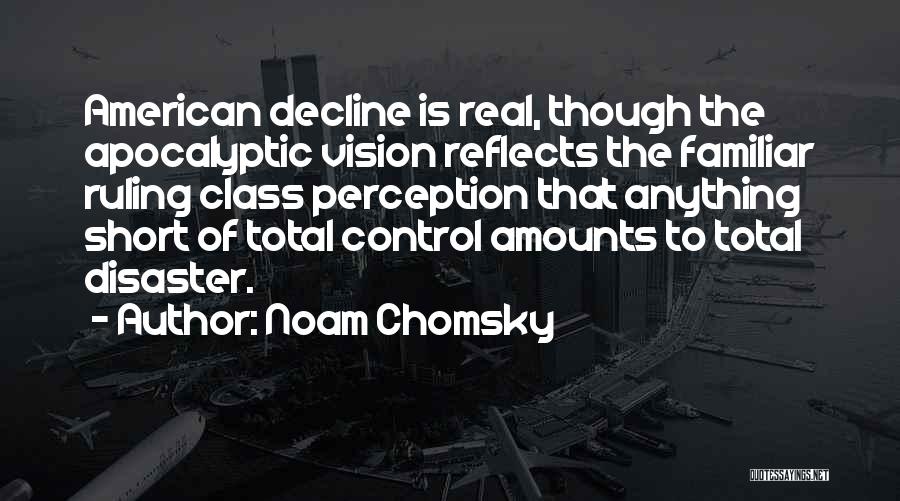 American Decline Quotes By Noam Chomsky