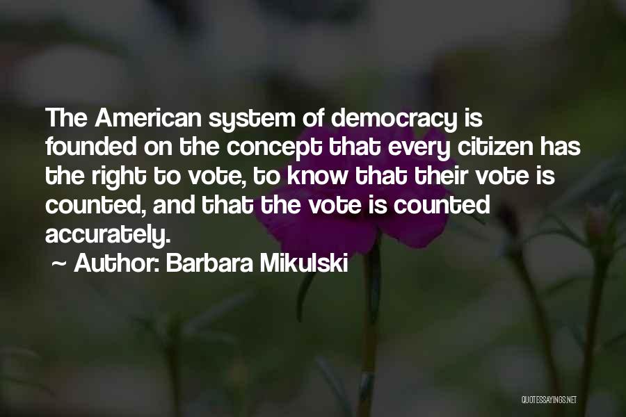 American Democracy Quotes By Barbara Mikulski