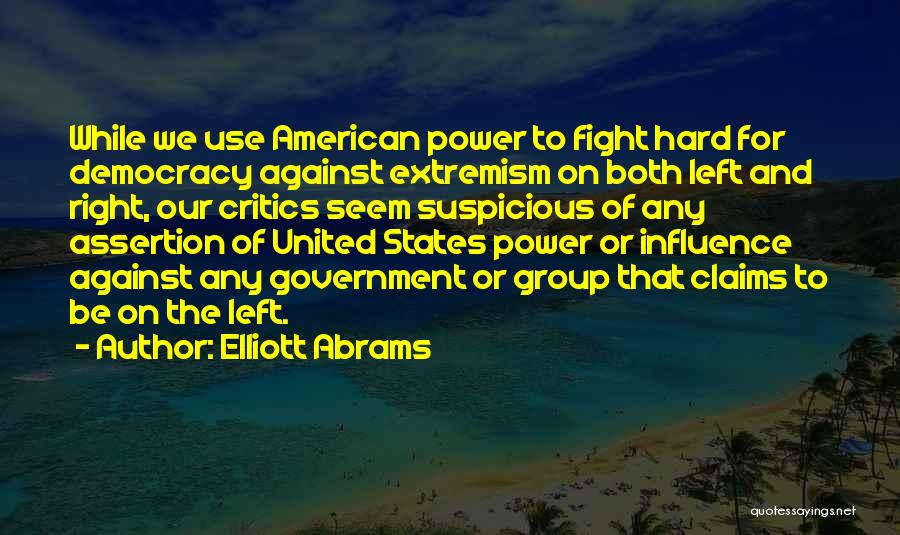 American Democracy Quotes By Elliott Abrams