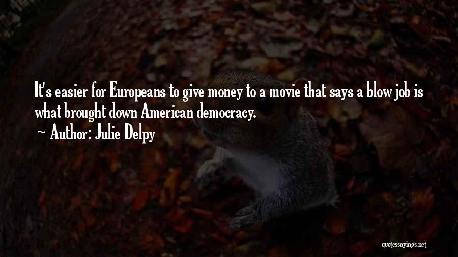 American Democracy Quotes By Julie Delpy