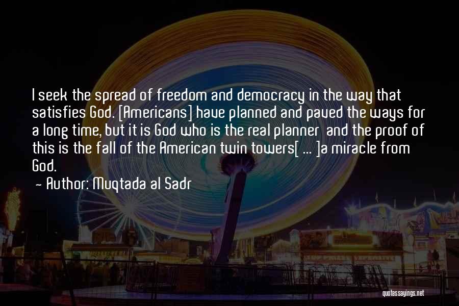 American Democracy Quotes By Muqtada Al Sadr