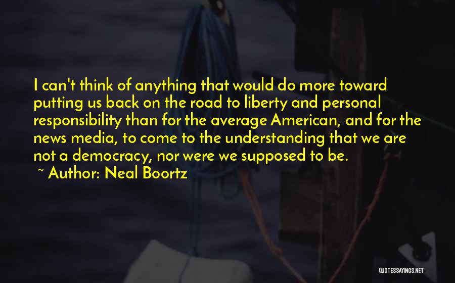 American Democracy Quotes By Neal Boortz