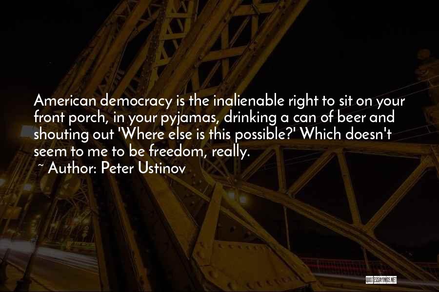 American Democracy Quotes By Peter Ustinov