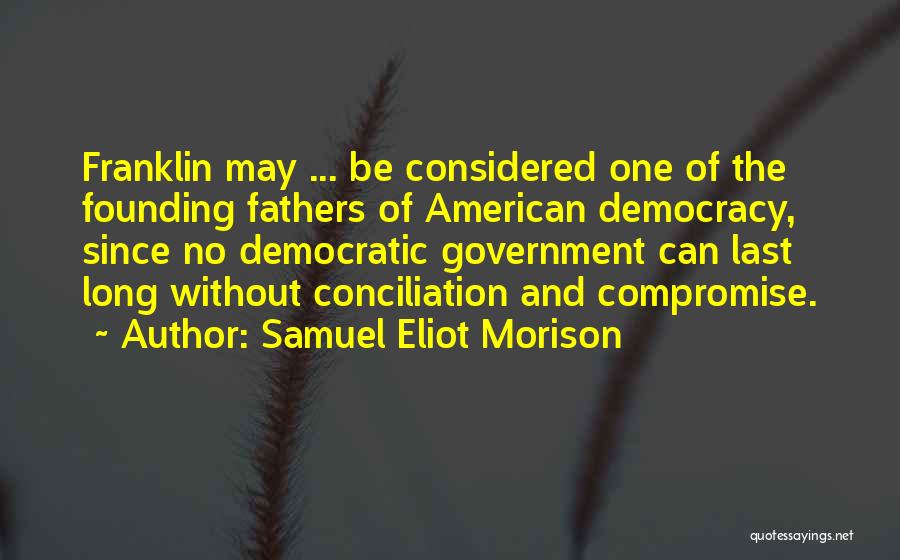 American Democracy Quotes By Samuel Eliot Morison