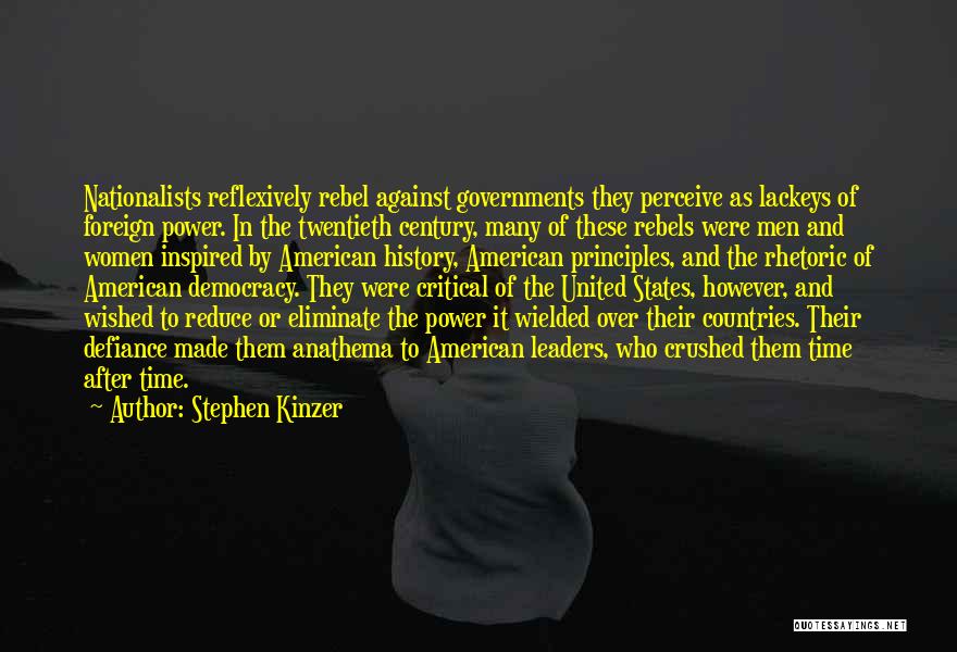 American Democracy Quotes By Stephen Kinzer