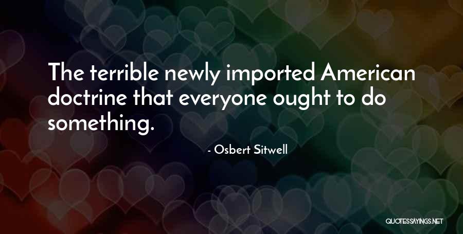 American Doctrine Quotes By Osbert Sitwell American Doctrine Quotes By Osbert Sitwell