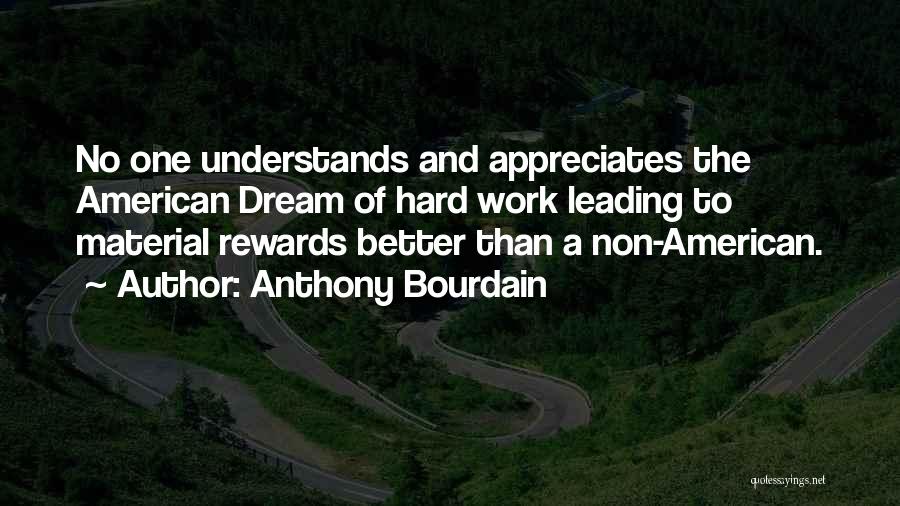 American Dream Hard Work Quotes By Anthony Bourdain