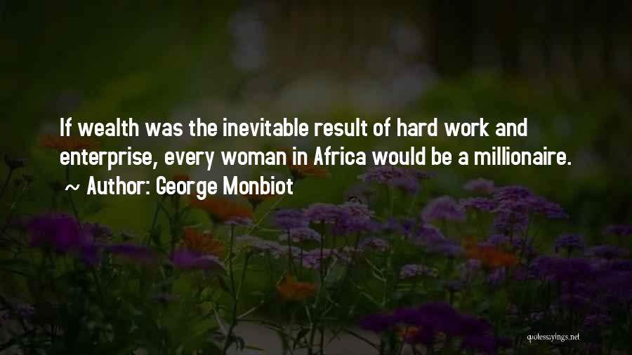 American Dream Hard Work Quotes By George Monbiot