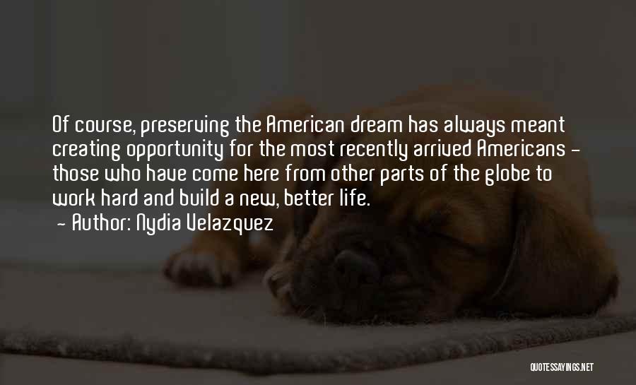 American Dream Hard Work Quotes By Nydia Velazquez