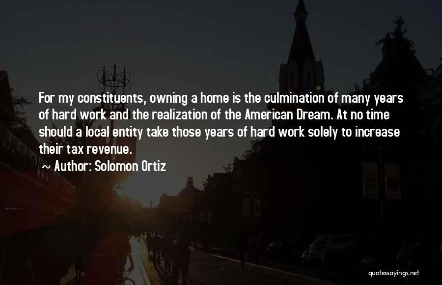 American Dream Hard Work Quotes By Solomon Ortiz