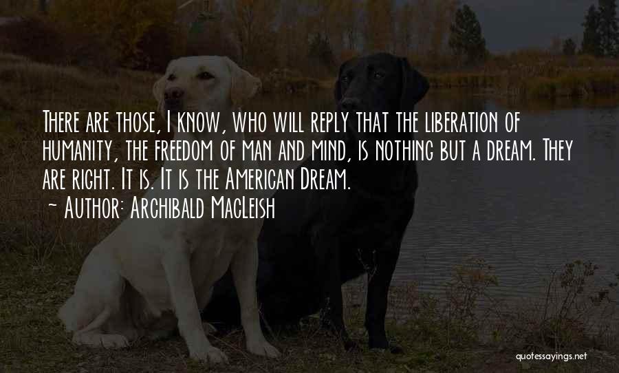 American Dream Quotes By Archibald MacLeish