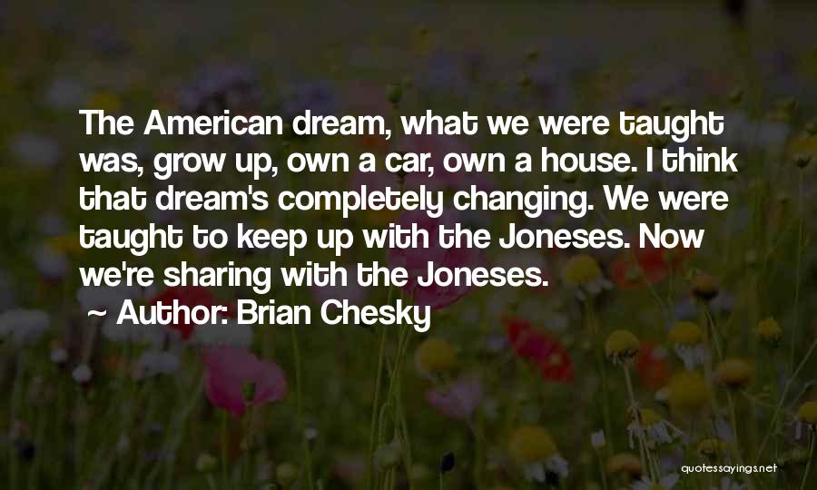 American Dream Quotes By Brian Chesky