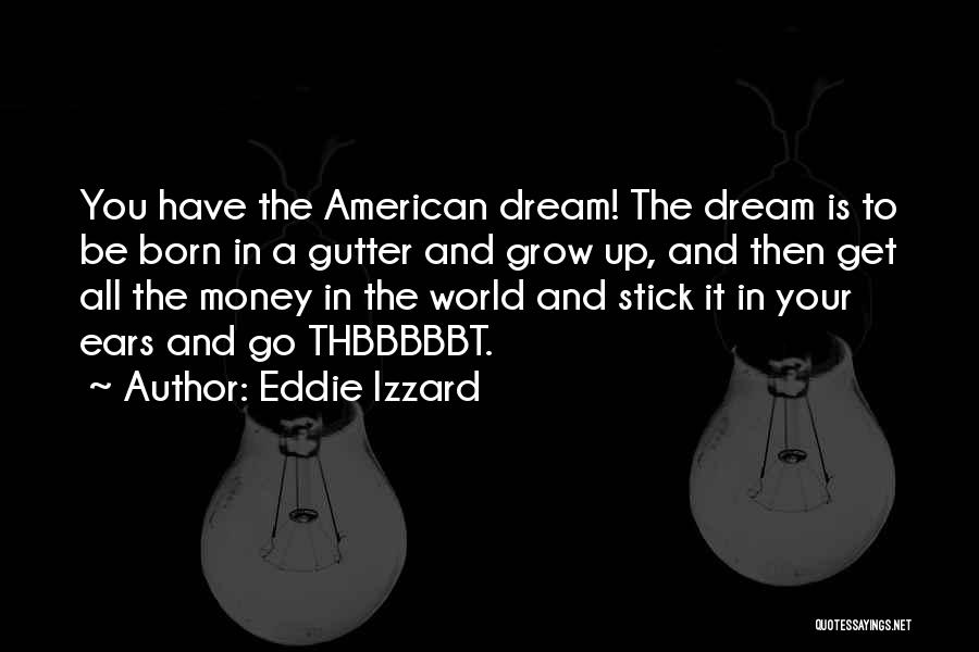 American Dream Quotes By Eddie Izzard