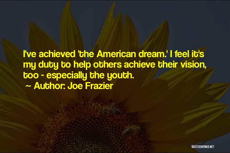 American Dream Quotes By Joe Frazier