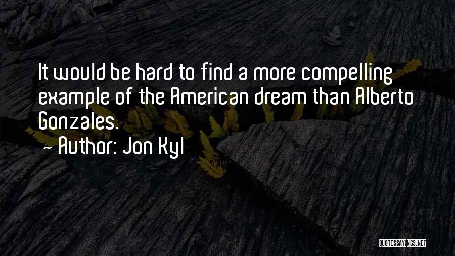 American Dream Quotes By Jon Kyl