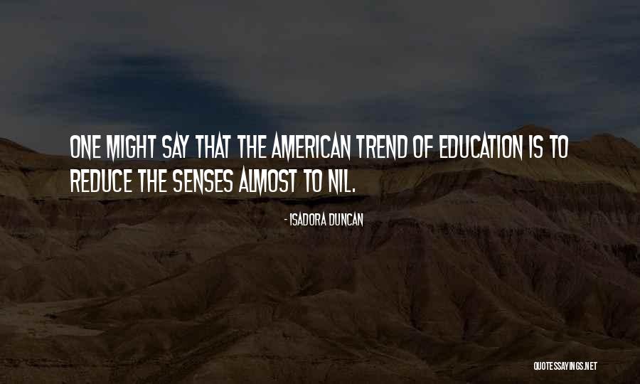 American Education Quotes By Isadora Duncan