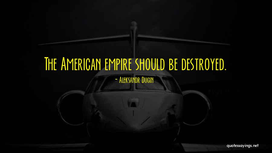 American Empire Quotes By Aleksandr Dugin