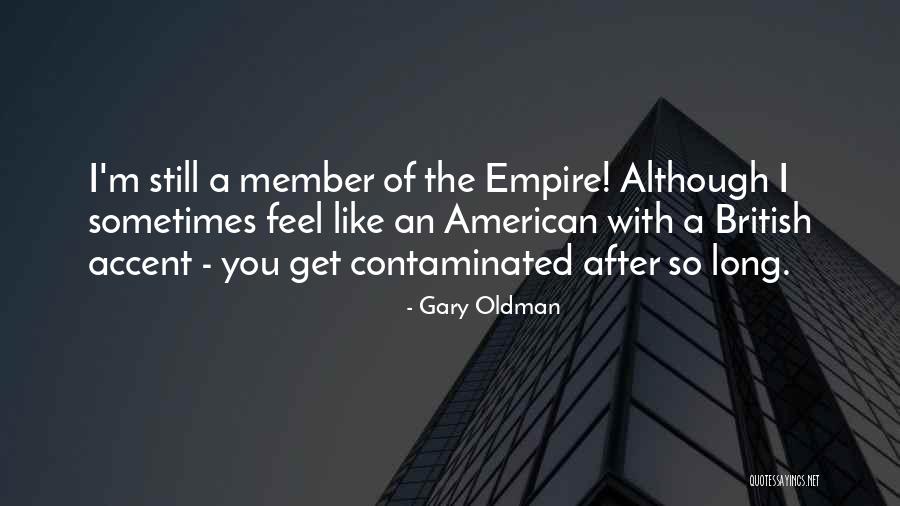 American Empire Quotes By Gary Oldman