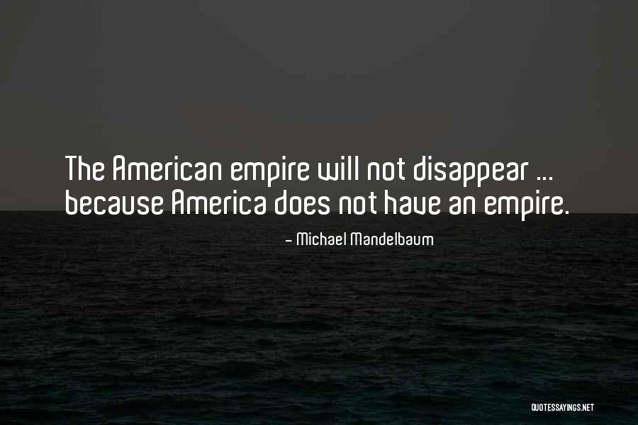 American Empire Quotes By Michael Mandelbaum