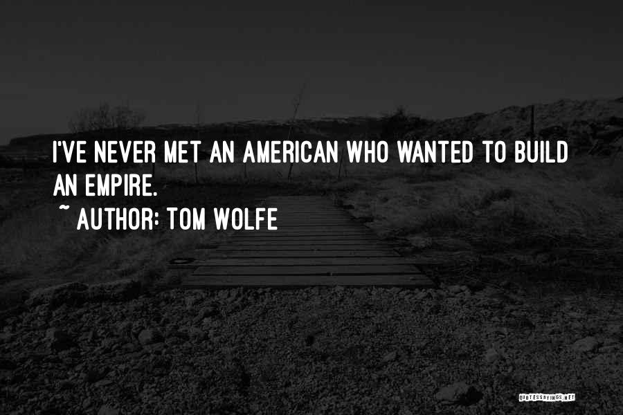 American Empire Quotes By Tom Wolfe