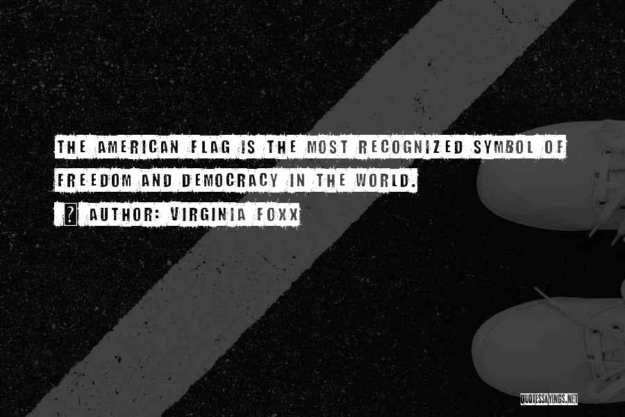 American Flag Freedom Quotes By Virginia Foxx