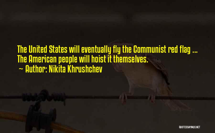 American Flag Quotes By Nikita Khrushchev