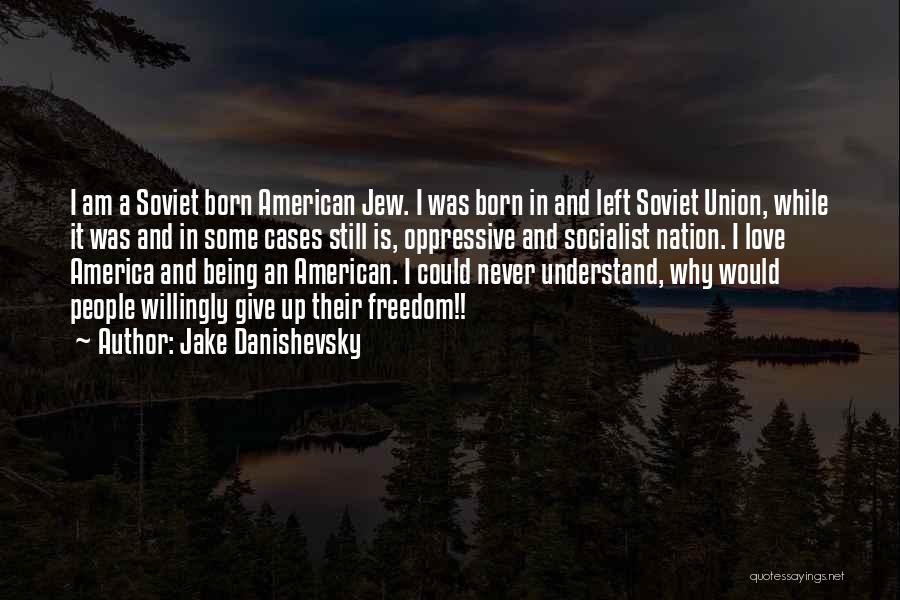 American Freedom Quotes By Jake Danishevsky